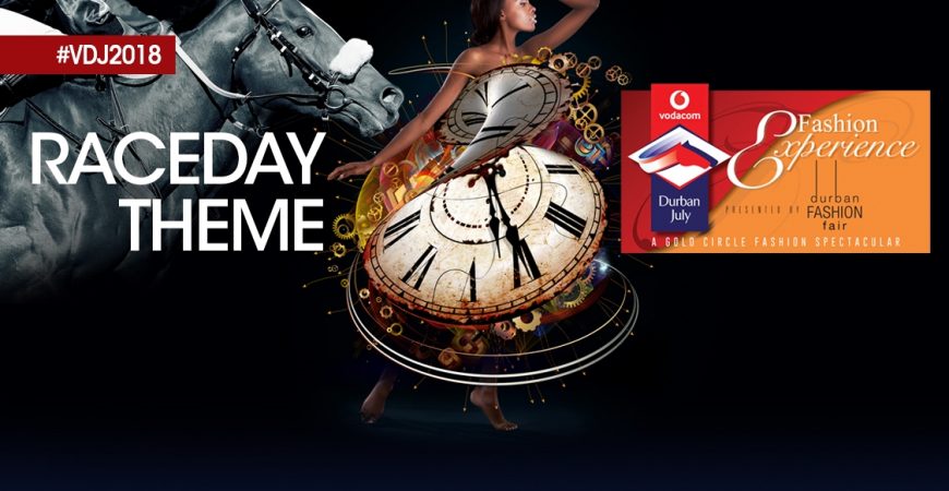2018 Vodacom Durban July theme ~  “It Is Time”